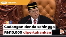 Orang tua lempar kata kesat di Dewan Rakyat, Johari pertahan naikkan denda