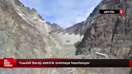Yusufeli Barajı elektrik üretmeye hazırlanıyor