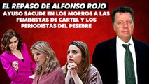 Alfonso Rojo: “Ayuso sacude en los morros a las feministas de cartel y los periodistas del pesebre”