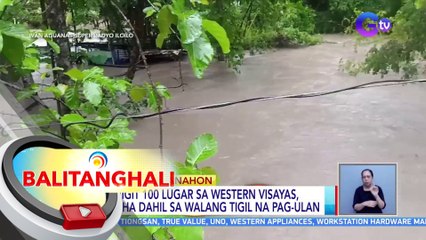 Mahigit 100 lugar sa Western Visayas, binaha dahil sa walang tigil na pag-ulan | BT