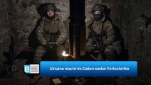 Ukraine macht im Süden weiter Fortschritte