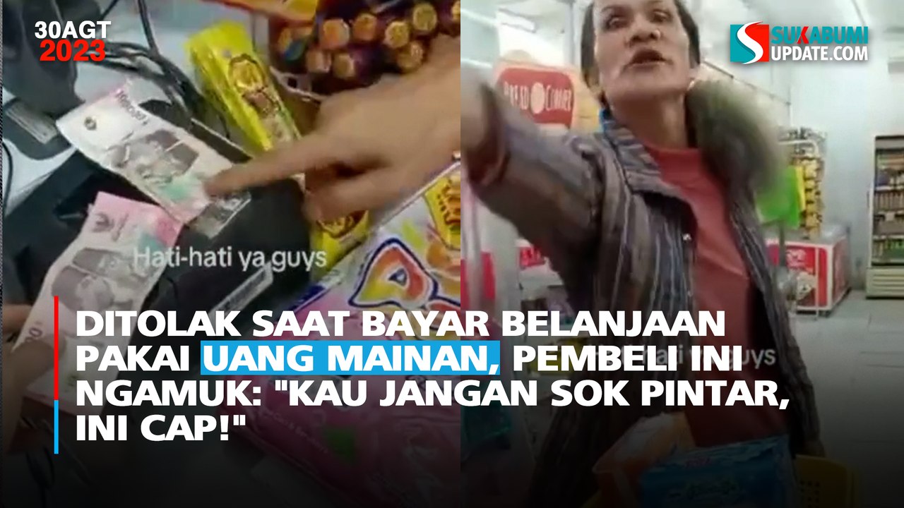Ditolak saat Bayar Belanjaan Pakai Uang Mainan, Pembeli ini Ngamuk: "Kau Jangan Sok Pintar, ini Cap!"