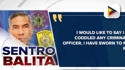 QCPD Chief PBGen. Torre III, naghain na ng courtesy resignation