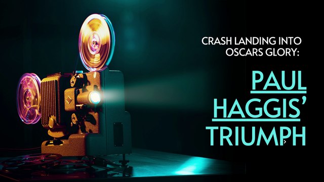 Crash Landing into Oscars Glory Paul Haggis’ Triumph