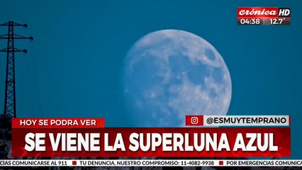 Se viene la "Superluna azul" ¿Cuándo y dónde se verse?