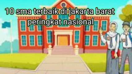 10 Sekolah Menengah Atas (SMA) Negeri Swasta Terbaik di Jakarta Barat