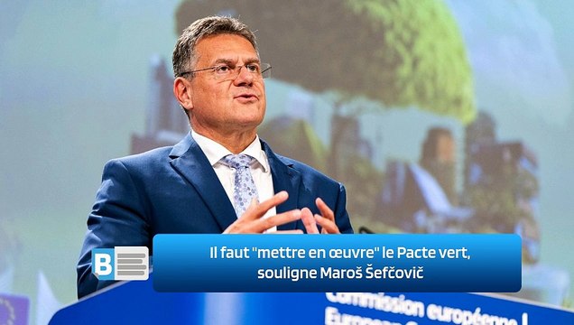 Il faut mettre en œuvre le Pacte vert, souligne Maroš Šefčovič