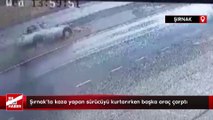Şırnak'ta kaza yapan sürücüyü kurtarırken başka araç çarptı