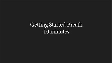 getting started breath 10 mins