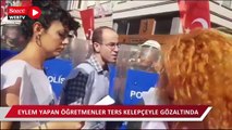 Eylem yapan öğretmenlere ters kelepçe: 30 kişi gözaltına alındı