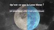 Qu'est-ce que la Lune bleue (et pourquoi elle n’est pas bleue) ?