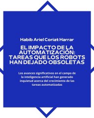 |HABIB ARIEL CORIAT HARRAR | TAREAS QUE LOS ROBOTS HAN DEJADO OBSOLETAS (PARTE 1) (@HABIBARIELC)