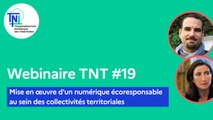 Webinaire TNT #19 - Accompagnement des collectivités vers la mise en œuvre d’un numérique écoresponsable