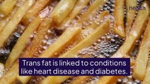 Trans Fats: What They Are and 19 Foods To Avoid