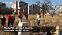 Malatya’da ağır hasarlı binaların patlayıcı ile yıkımları sürüyor