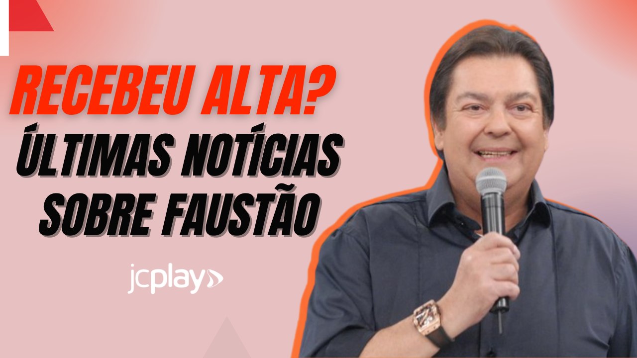 FAUSTÃO teve ALTA? CONFIRA as ÚLTIMAS NOTÍCIAS sobre o APRESENTADOR