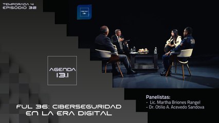 T4 Ep. 32 - Agenda 13.1 | FUL 36: Ciberseguridad en la era digital