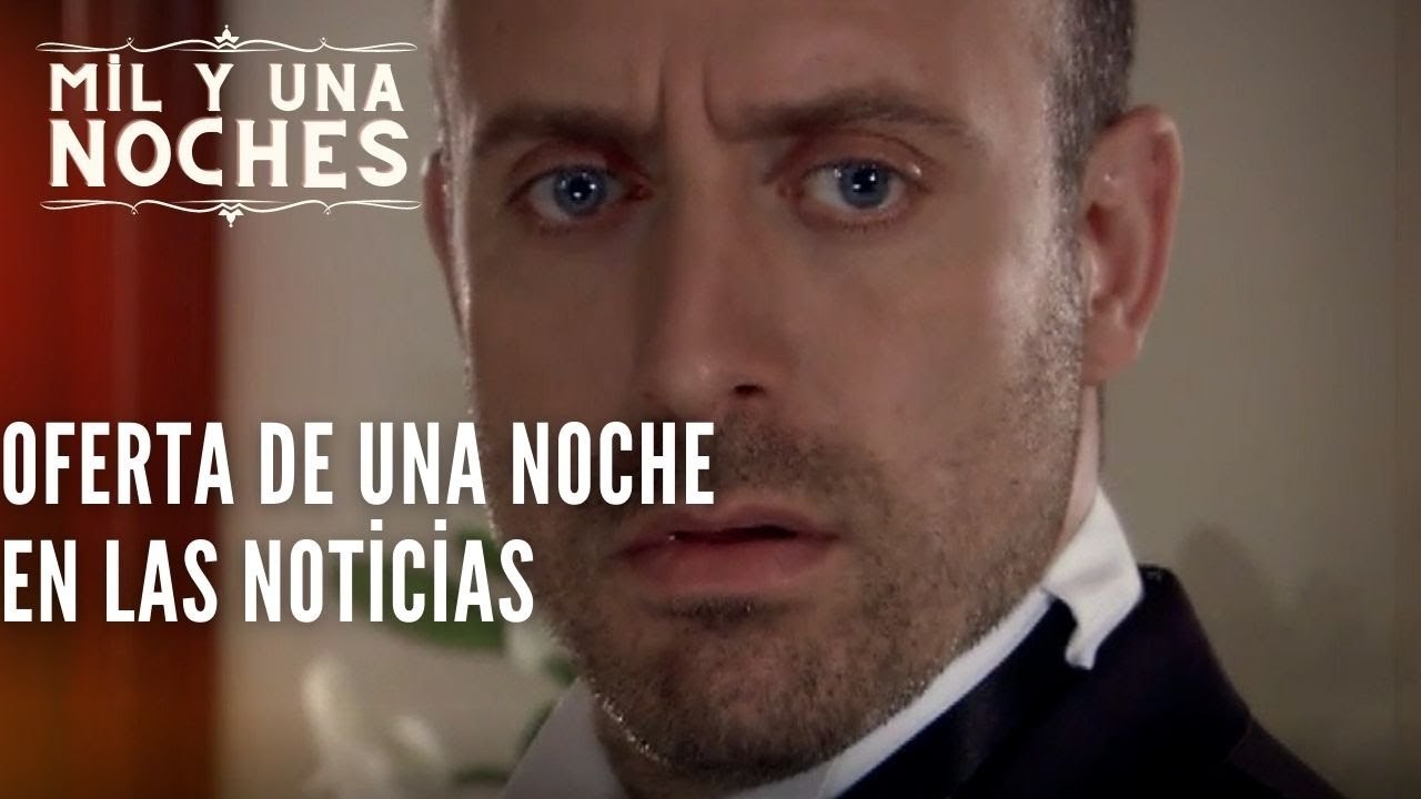 Oferta de una noche en las noticias | Las Mil y Una Noches - Episodio 29