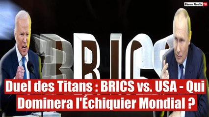 Duel des Titans : BRICS vs. USA - Qui Dominera l'Échiquier Mondial ?