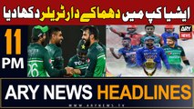 ARY News 11 PM Headlines 30th August 2023 | PAK beat NEP by 238 runs