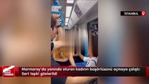 Marmaray'da yanında oturan kadının başörtüsünü açmaya çalıştı: Sert tepki gösterildi