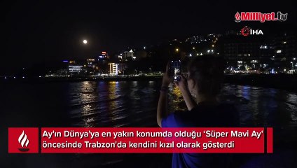 Mavi ay Trabzon'da kendini önce kızıl gösterdi