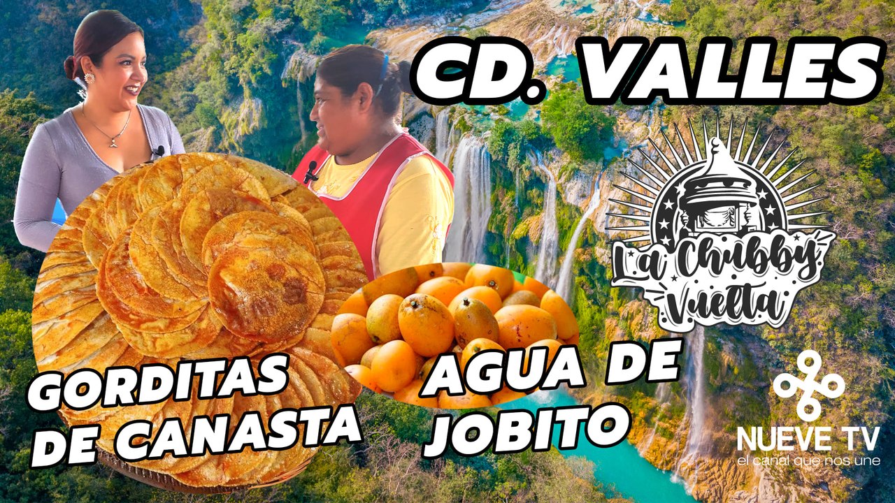 #ESTRENO 2 TEMPORADA "La Chubby Vuelta" en Cd. Valles probando Gorditas de Canasta y Agua de Jobito