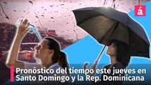 Pronóstico del tiempo este jueves en Santo Domingo y la República Dominicana