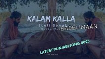 Kalam Kalla (Babbu Maan) - Latest Punjabi Song 2022