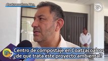 Centro de compostaje en Coatzacoalcos ¿de qué trata este proyecto ambiental?