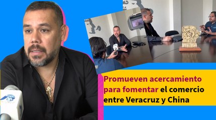 Promueven acercamiento para fomentar el comercio entre Veracruz y China