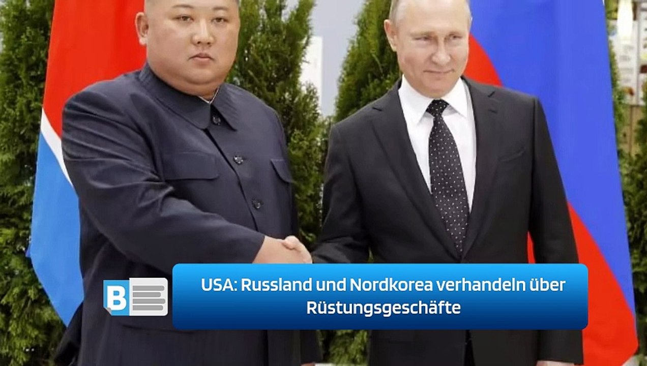USA: Russland und Nordkorea verhandeln über Rüstungsgeschäfte