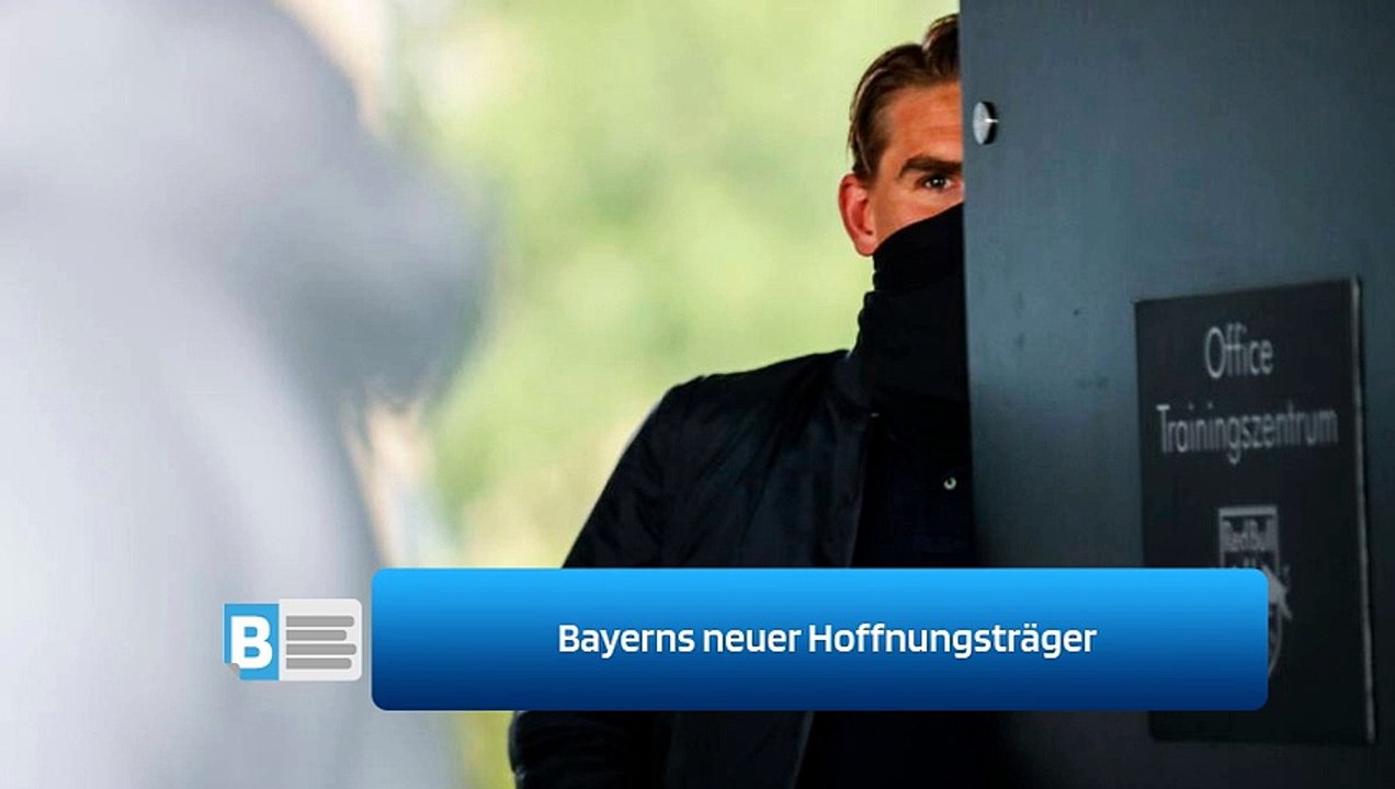 Bayerns neuer Hoffnungsträger