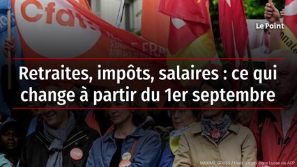 Retraites, impôts, salaires : ce qui change à partir du 1er septembre