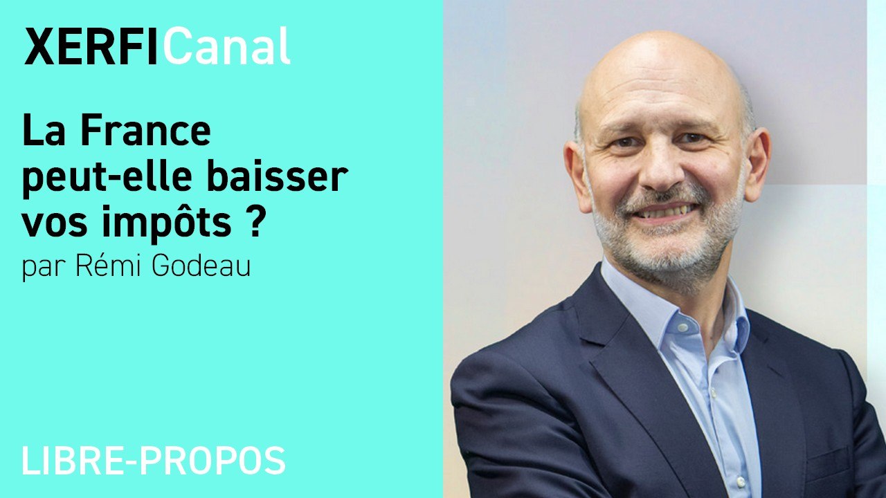 La France peut-elle baisser vos impôts ? [Rémi Godeau]