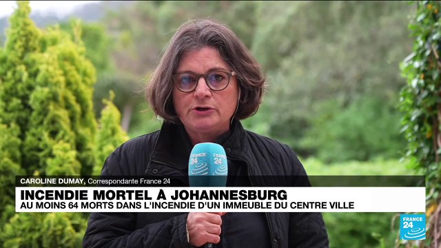 Incendie mortel à Johannesburg : au moins 64 morts dans l'incendie d'un immeuble du centre ville