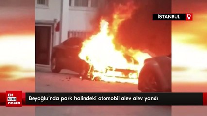Beyoğlu’nda park halindeki otomobil alev alev yandı