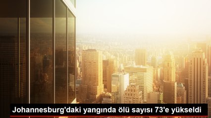 Güney Afrika'da çıkan yangında 73 kişi hayatını kaybetti