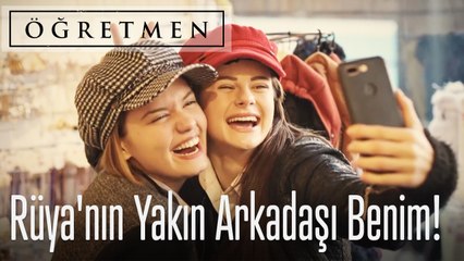 Rüya'nın Yakın Arkadaşı Benim!