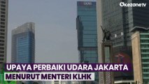 Menteri KLHK Ungkap Upaya Perbaiki Udara Jakarta