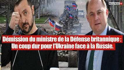 Démission de Ben Wallace : La Russie jubile, l'Ukraine en proie au désespoir.