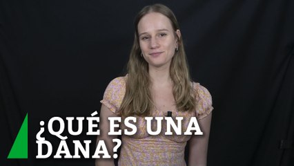 Fenómenos extremos: ¿Qué es una DANA y cómo afecta al tiempo?