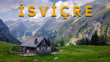 Alp Dağlarındaki Masalsı Ülke - İSVİÇRE