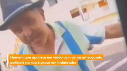 Homem que aparece em vídeo com arma ameaçando policiais na rua é preso em Indaiatuba