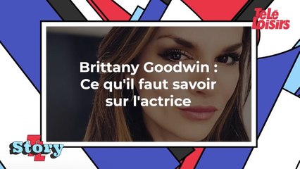 Brittany Goodwin : Ce qu'il faut savoir sur l'actrice