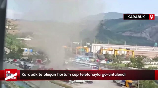 Karabük'te oluşan hortum cep telefonuyla görüntülendi