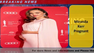 Miranda Kerr Pregnant