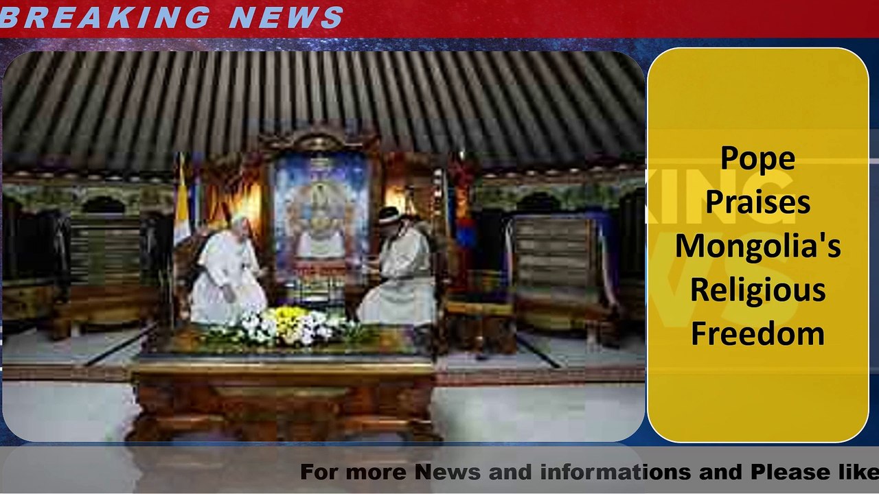 Pope Praises Mongolia's Religious Freedom