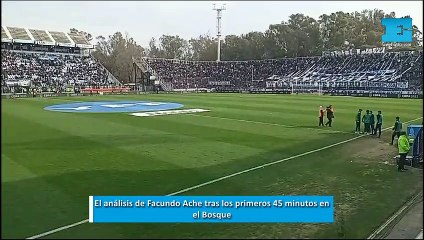 El análisis de Facundo Ache tras los primeros 45 minutos en el Bosque