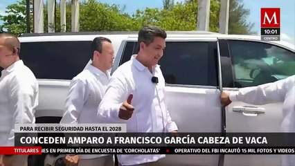 Conceden amparo a García Cabeza de Vaca para recibir seguridad hasta el 2028